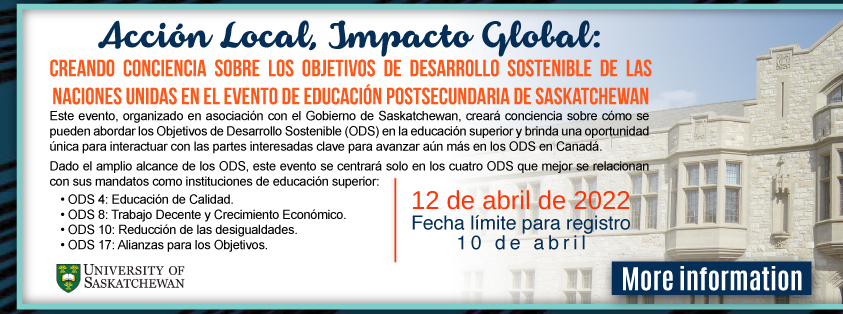 Acción Local, Impacto Global: Creando Conciencia sobre los Objetivos de Desarrollo Sostenible de las Naciones Unidas en el evento de Educación Postsecundaria de Saskatchewan (Más información)